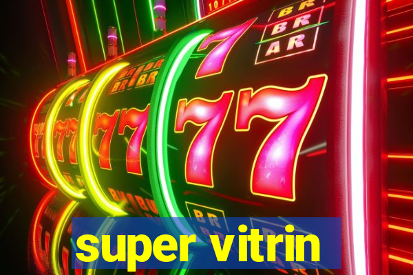 super vitrin